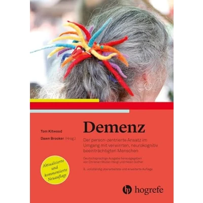 Abbildung von Demenz: Der personzentrierte Ansatz im Umgang mit verwirrten, kognitiv beeinträchtigten Menschen