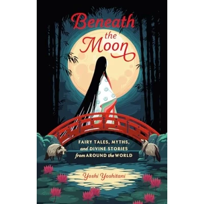 Abbildung von Beneath the Moon: Fairy Tales, Myths, and Divine Stories from Around World