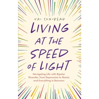 Abbildung von Living at the Speed of Light: Navigating Life With Bipolar Disorder, from Depression to Mania and Everything in Between