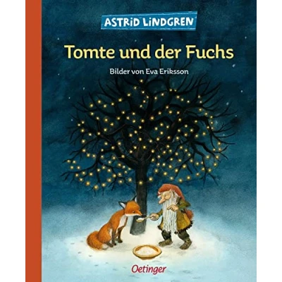 Abbildung von Tomte und der Fuchs: mit Bildern von Eva Eriksson (Tomte Tummetott): Astrid Lindgren Kinderbuch Klassiker. Eine Winter Geschichte Eriksson. Oetinger Weihnachten Bilderbuch ab 4
