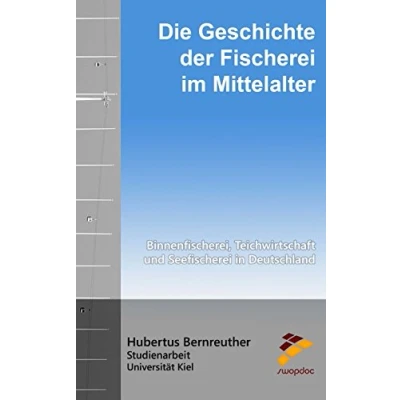 Abbildung von Die Geschichte der Fischerei im Mittelalter: Binnenfischerei, Teichwirtschaft und Seefischerei in Deutschland
