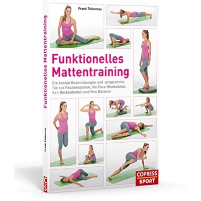 Abbildung von Funktionelles Mattentraining: die besten Bodenübungen und programme für das Fasziensystem, Core Muskulatur, den Beckenboden Ihre Balance