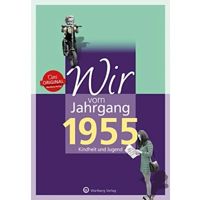 Abbildung von Wir vom Jahrgang 1955 Kindheit und Jugend (Jahrgangsbände / Geburtstag)