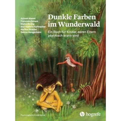 Abbildung von Dunkle Farben im Wunderwald: Ein Buch für Kinder, deren Eltern psychisch krank sind (Psychologische Kinderbücher)