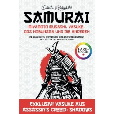 Abbildung von Samurai: Miyamoto Musashi, Yasuke, Oda Nobunaga und anderen: Die Geschichte, Waffen Ehre der unbesiegbaren Beschützer des feudalen Japan