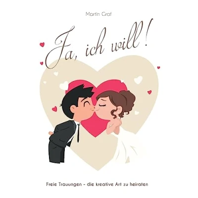 Abbildung von Ja, ich will!: Freie Trauungen die kreative Art zu heiraten