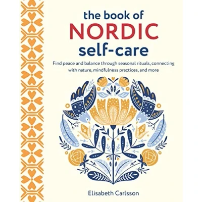 Abbildung von The Book of Nordic Self Care: Find Peace and Balance Through Seasonal Rituals, Connecting With Nature, Mindfulness Practices, More