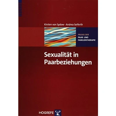Abbildung von Sexualität in Paarbeziehungen (Praxis der Paar und Familientherapie)