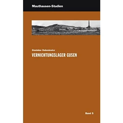 Abbildung von Vernichtungslager Gusen (Mauthausen Studien / Schriftenreihe der KZ Gedenkstätte Mauthausen)