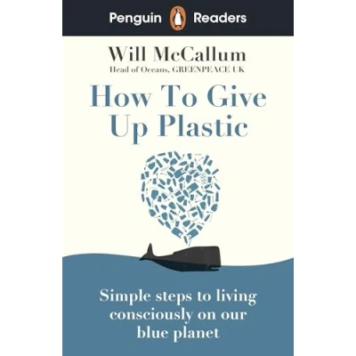 Abbildung von Penguin Readers Level 5: How to Give Up Plastic (ELT Graded Reader): Abridged Edition
