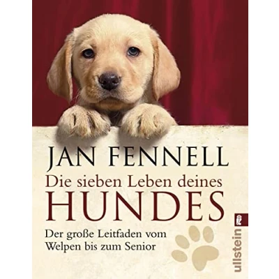Abbildung von Die sieben Leben deines Hundes: Der große Leitfaden vom Welpen bis zum Senior