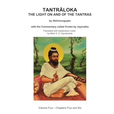 Abbildung von TANTRALOKA the LIGHT ON and OF TANTRAS Volume FOUR: Four Chapters Five Chapter Six, with Commentary called Viveka by Jayaratha, Translated extensive explanatory notes