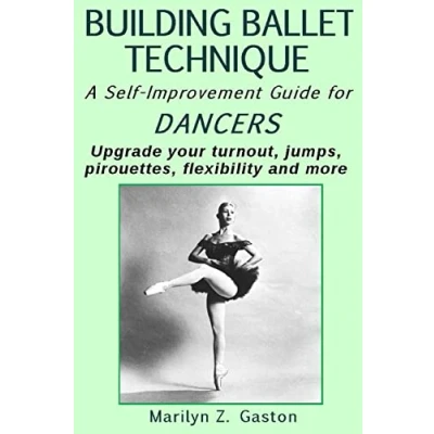 Abbildung von Building Ballet Technique II: A Self Improvement Guide for Dancers