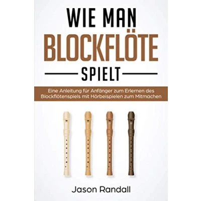 Abbildung von Wie man Blockflöte Spielt: Eine Anleitung für Anfänger zum Erlernen des Blockflötenspiels mit Hörbeispielen Mitmachen
