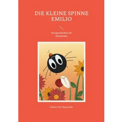 Abbildung von Die kleine Spinne Emilio: Kurzgeschichten für Kleinkinder