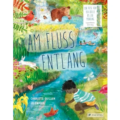 Abbildung von Am Fluss entlang: Eine Reise von der Quelle bis zur Mündung Leporello Wendebilderbuch mit 2,5 Metern Spannweite (Leporello Sachbilderbücher, Band 4)