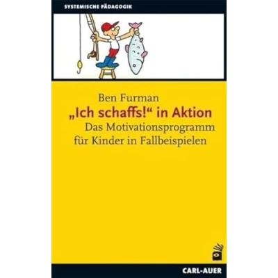 Abbildung von „Ich schaffs!&quot; in Aktion: Das Motivationsprogramm für Kinder Fallbeispielen (Systemische Pädagogik)