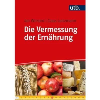 Abbildung von Die Vermessung der Ernährung: Unsere Ernährung in kommentierten Zahlen und Daten