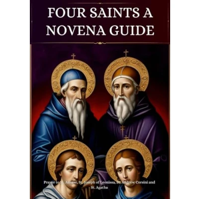 Abbildung von Four Saints A Novena Guide: Prayer to St. Ansgar, Joseph of Leonissa, Andrew Corsini and Agatha