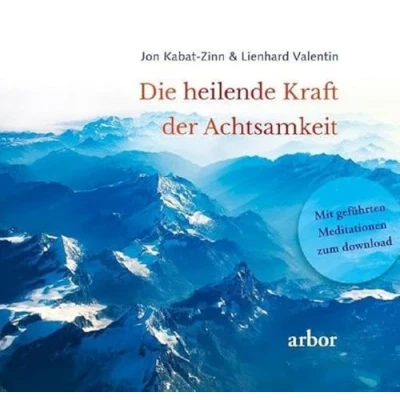 Abbildung von Die heilende Kraft der Achtsamkeit: Mit geführten Meditationen zum Download gesprochen von Lienhard Valentin