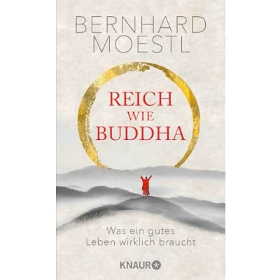 Abbildung von Reich wie Buddha: Was ein gutes Leben wirklich braucht Zum Selbstcoaching und Verschenken Zen Lektionen für Anfänger Sinnsuchende