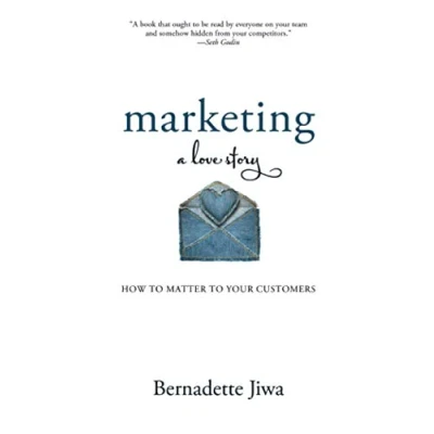 Abbildung von Marketing: A Love Story: How to Matter Your Customers