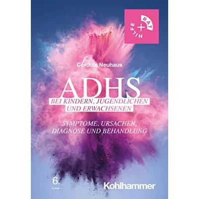 Abbildung von ADHS bei Kindern, Jugendlichen und Erwachsenen: Symptome, Ursachen, Diagnose Behandlung (Rat + Hilfe)