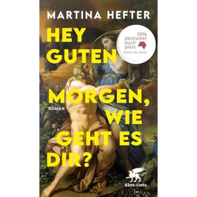 Abbildung von Hey guten Morgen, wie geht es dir?: Roman Deutscher Buchpreis 2024