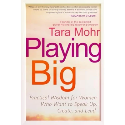 Abbildung von Playing Big: Practical Wisdom for Women Who Want to Speak Up, Create, and Lead