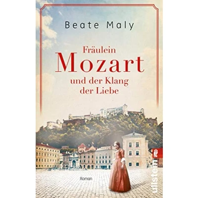 Abbildung von Fräulein Mozart und der Klang Liebe: Roman Bestsellerautorin Beate Maly erzählt die bewegende Liebesgeschichte von Nannerl (Ikonen ihrer Zeit, Band 4)