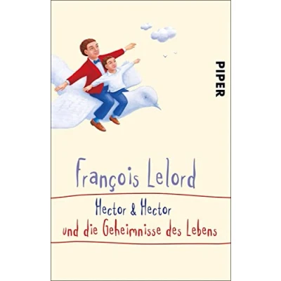 Abbildung von Hector &amp; und die Geheimnisse des Lebens (Hectors Abenteuer 4): Roman über das Glück
