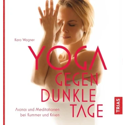 Abbildung von Yoga gegen dunkle Tage: Asanas und Meditationen bei Kummer Krisen
