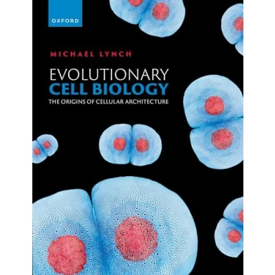 Abbildung von Evolutionary Cell Biology: The Origins of Cellular Architecture