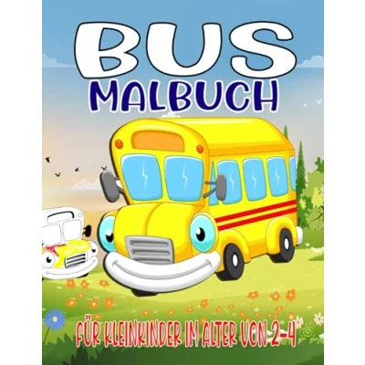 Abbildung von Bus Malbuch für Kleinkinder im Alter von 2 4: Viel Spaß beim Ausmalen Bussen (Einfaches und einfaches KINDER)