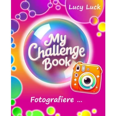 Abbildung von MY CHALLENGE BOOK: Fotografiere ... Kreativbuch für Erwachsene Kreative Fotoaufgaben, Ausfüllbuch Fotografie, Geschenkbuch, Fotoalbum, Foto Mitmachbuch