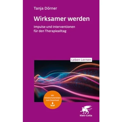 Abbildung von Wirksamer werden (Leben Lernen, Bd. 347): Impulse und Interventionen für den Therapiealltag