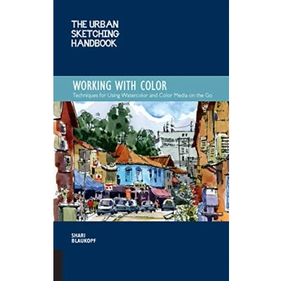 Abbildung von the Urban Sketching Handbook Working with Color: Techniques for Using Watercolor and Color Media on Go (Urban Handbooks, Band 7)