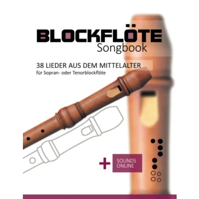Abbildung von Blockflöte Songbook 38 Lieder aus dem Mittelalter für Sopran oder Tenorblockflöte: + Sounds online