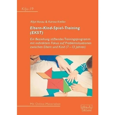 Abbildung von Eltern Kind Spiel Training (EKST): Ein Beziehung stiftendes Trainingsprogramm mit indirektem Fokus auf Problemsituationen zwischen und ... Psychotherapie im Kindes Jugendalter)