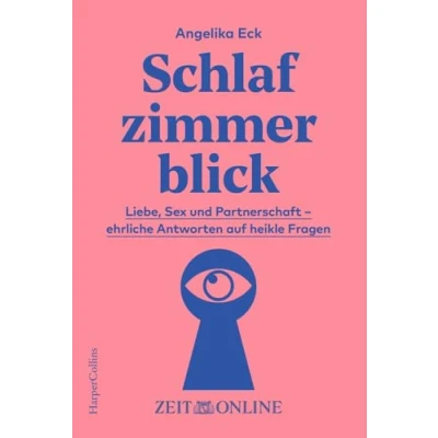 Abbildung von Schlafzimmerblick: Liebe, Sex und Partnerschaft ehrliche Antworten auf heikle Fragen
