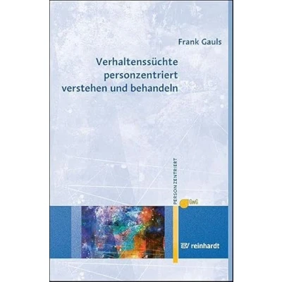 Abbildung von Verhaltenssüchte personzentriert verstehen und behandeln (Personzentrierte Beratung &amp; Therapie)