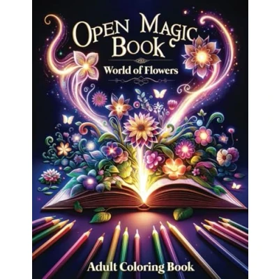 Abbildung von Open Magic Book World of Flowers Adult Coloring Book: 70 Grayscale Illustrations Enchanting in (Open Books)