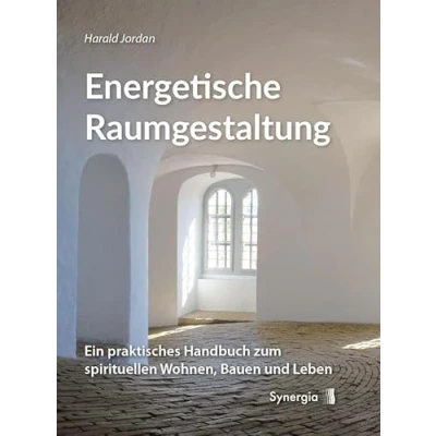 Abbildung von Energetische Raumgestaltung: Ein praktisches Handbuch zum spirituellen Wohnen, Bauen und Leben