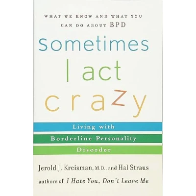 Abbildung von Sometimes I Act Crazy: Living with Borderline Personality Disorder