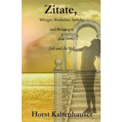 Abbildung von Zitate: Witziges, Weisheiten, Sprüche und Meinungen über Gott die Welt