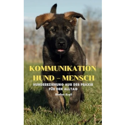 Abbildung von Kommunikation Hund Mensch: Hundeerziehung aus der Praxis für den Alltag