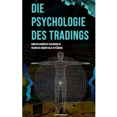 Abbildung von Die Psychologie des Tradings: Erfolgreich Handeln durch mentale Stärke