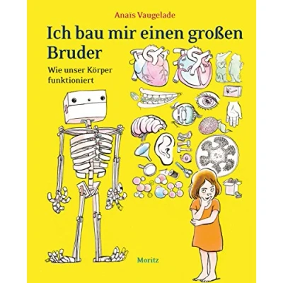 Abbildung von Ich bau mir einen großen Bruder: Wie unser Körper funktioniert