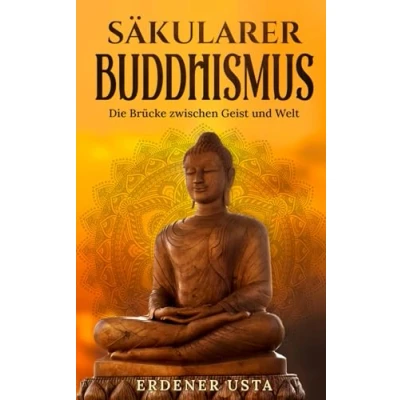 Abbildung von Säkularer Buddhismus: Die Brücke zwischen Geist und Welt