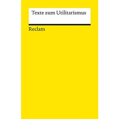 Abbildung von Texte zum Utilitarismus: Logik und Ethik (Reclams Universal Bibliothek)